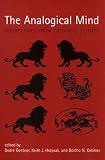 Holyoak, Keith J.: The Analogical Mind: Perspectives from Cognitive Science Holyoak, Keith J.: The Analogical Mind: Perspectives from Cognitive Science
