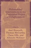 Offe, Claus: Philosophical Interventions in the Unfinished Project of Enlightenment Offe, Claus: Philosophical Interventions in the Unfinished Project of Enlightenment