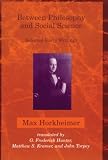 Horkheimer, Max: Between Philosophy and Social Science: Selected Early Writings