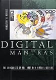 Holtzman, Steven R.: Digital Mantras: The Languages of Abstract and Virtual Worlds Holtzman, Steven R.: Digital Mantras: The Languages of Abstract and Virtual Worlds
