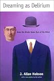Hobson, J. Allan: Dreaming as Delirium : How the Brain Goes Out of Its Mind
