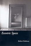 Harbison, Robert: Eccentric Spaces