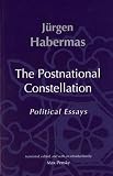 Habermas, Jurgen: The Postnational Constellation: Political Essays Habermas, Jurgen: The Postnational Constellation: Political Essays