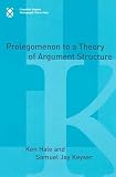 Keyser, Samuel Jay: Prolegomenon to a Theory of Argument Structure Keyser, Samuel Jay: Prolegomenon to a Theory of Argument Structure
