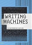 Hayles, N. Katherine: Writing Machines Hayles, N. Katherine: Writing Machines