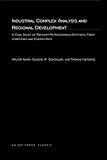 Isard, Walter: Industrial Complex Analysis and Regional Development: A Case Study of Refinery-petrochemical-synthetic Fiber Complexes and Puerto Rico