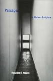 Krauss, Rosalind E.: Passages in Modern Sculpture Krauss, Rosalind E.: Passages in Modern Sculpture