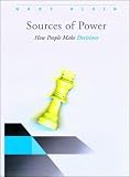 Klein, Gary: Sources of Power: How People Make Decisions Klein, Gary: Sources of Power: How People Make Decisions