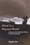 Kim, Jaegwon: Mind in a Physical World: An Essays on the Mind-Body Problem and Mental Causation