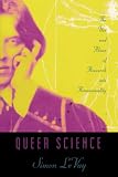 LeVay, Simon: Queer Science : The Use and Abuse of Research into Homosexuality LeVay, Simon: Queer Science : The Use and Abuse of Research into Homosexuality