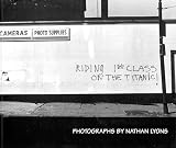 Lyons, Nathan: Riding First Class on the Titanic: Photographs by Nathan Lyons