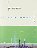 Lunenfeld, Peter: The Digital Dialectic: New Essays on New Media Lunenfeld, Peter: The Digital Dialectic: New Essays on New Media