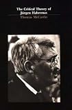 McCarthy, Thomas: The Critical Theory of Jürgen Habermas McCarthy, Thomas: The Critical Theory of Jürgen Habermas