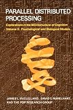 McClelland, James L.: Parallel Distributed Processing: Explorations in the Microstructure of Cognition  Psychological and Biological Models
