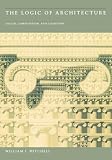 Mitchell, William J.: The Logic of Architecture : Design, Computation, and Cognition Mitchell, William J.: The Logic of Architecture : Design, Computation, and Cognition