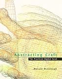 McCullough, Malcolm: Abstracting Craft : The Practiced Digital Hand McCullough, Malcolm: Abstracting Craft : The Practiced Digital Hand