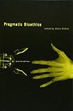 McGee, Glenn: Pragmatic Bioethics McGee, Glenn: Pragmatic Bioethics