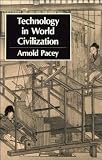 Pacey, Arnold: Technology in World Civilization: A Thousand-Year History