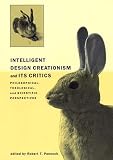 Pennock, Robert T.: Intelligent Design Creationism and Its Critics: Philosophical, Theological, and Scientific Perspectives