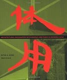 Rowe, Peter G.: Architectural Encounters With Essence and Form in Modern China
