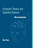 Ross, Don: Economic Theory and Cognitive Science: Microexplanation