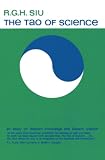 Siu, Ralph G.: Tao of Science: An Essay on Western Knowledge and Eas