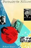 Slater, Robert: Portraits in Silicon
