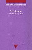 Schmitt, Carl: Political Romanticism Schmitt, Carl: Political Romanticism