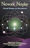 Sudweeks, Fay: Network and Netplay: Virtual Groups on the Internet Sudweeks, Fay: Network and Netplay: Virtual Groups on the Internet