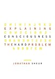 Shear, J.: Explaining Consciousness: The Hard Problem Shear, J.: Explaining Consciousness: The Hard Problem