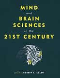 Solso, Robert L.: Mind and Brain Sciences in the 21st Century Solso, Robert L.: Mind and Brain Sciences in the 21st Century
