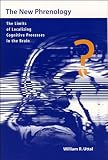 Uttal, William R.: The New Phrenology: The Limits of Localizing Cognitive Processes in the Brain Uttal, William R.: The New Phrenology: The Limits of Localizing Cognitive Processes in the Brain