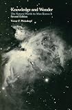 Weisskopf, Victor F.: Knowledge and Wonder : The Natural World As Man Knows It