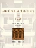 Whiffen, Marcus: American Architecture since 1780 : A Guide to the Styles Whiffen, Marcus: American Architecture since 1780 : A Guide to the Styles