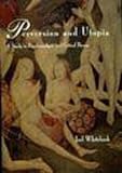 Whitebook, Joel: Perversion and Utopia: A Study in Psychoanalysis and Critical Theory Whitebook, Joel: Perversion and Utopia: A Study in Psychoanalysis and Critical Theory