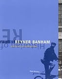 Whiteley, Nigel: Reyner Banham: Historian of the Immediate Future Whiteley, Nigel: Reyner Banham: Historian of the Immediate Future