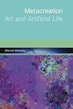Whitelaw, Mitchell: Metacreation: Art and Artificial Life Whitelaw, Mitchell: Metacreation: Art and Artificial Life