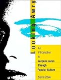Zizek, Slavoj: Looking Awry: An Introduction to Jacques Lacan Through Popular Culture