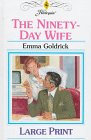 Goldrick, Emma: The Ninety-Day Wife Goldrick, Emma: The Ninety-Day Wife