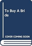Leigh, Roberta: To Buy a Bride Leigh, Roberta: To Buy a Bride