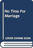 Leigh, Roberta: No Time for Marriage Leigh, Roberta: No Time for Marriage