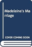 Goldrick, Emma: Madeleine's Marriage Goldrick, Emma: Madeleine's Marriage