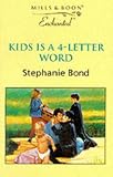 Kids Is a 4-Letter Word (0263819124) by Bond, Stephanie Bond, Stephanie: Kids Is a 4-Letter Word