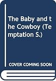 Kaiser, Janice: The Baby and the Cowboy