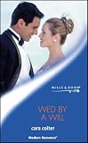 Colter, Cara: Wed by a Will Colter, Cara: Wed by a Will