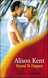 Kent, Alison: Bound to Happen