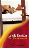 Denison, Janelle: The Ultimate Seduction