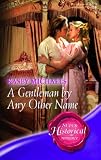 A Gentleman by Any Other Name (0263855317) by Michaels, Kasey Michaels, Kasey: A Gentleman by Any Other Name
