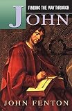 Fenton, John: Finding the Way Through John