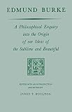 Burke, Edmund: Edmund Burke: A Philosophical Enquiry into the Origin of Our Ideas of the Sublime and Beautiful Burke, Edmund: Edmund Burke: A Philosophical Enquiry into the Origin of Our Ideas of the Sublime and Beautiful